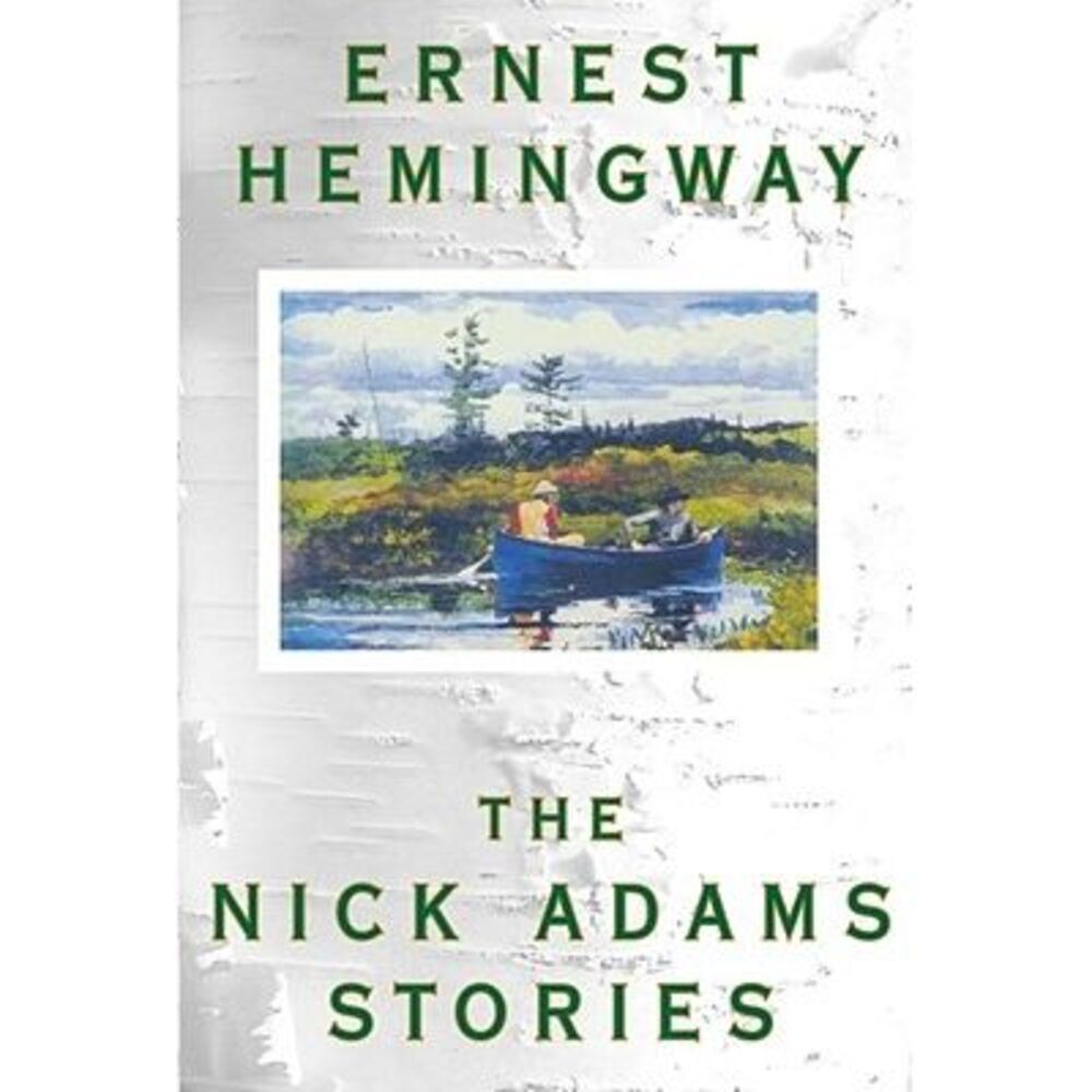 The Nick Adams Stories -- Ernest Hemingway